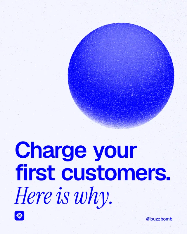 Instagram portrait post for BuzzBomb: "Charge your first customers. Here is why." Auto 4x5 style, technique:shader field layout, light palette in white, blue.