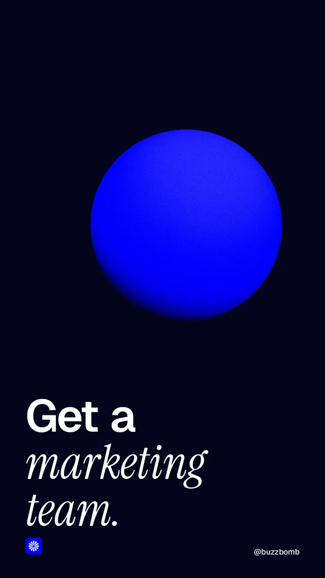 Instagram story for BuzzBomb: "Get a marketing team." Auto 9x16 style, technique:shader field layout, dark palette in black, blue.