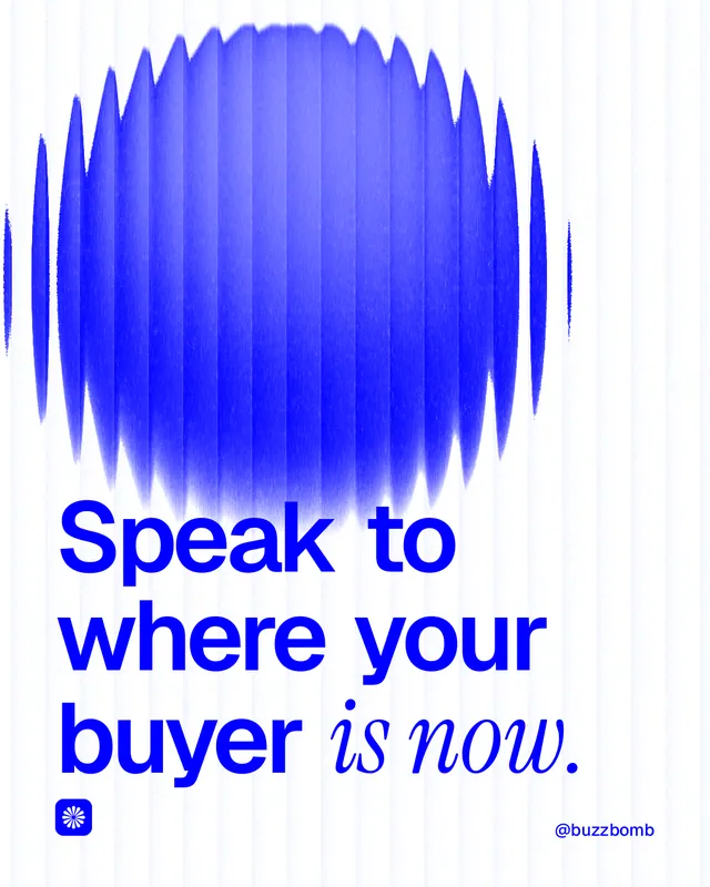 Instagram portrait post for BuzzBomb: "Speak to where your buyer is now." Auto 4x5 style, technique:shader field layout, light palette in blue, white.