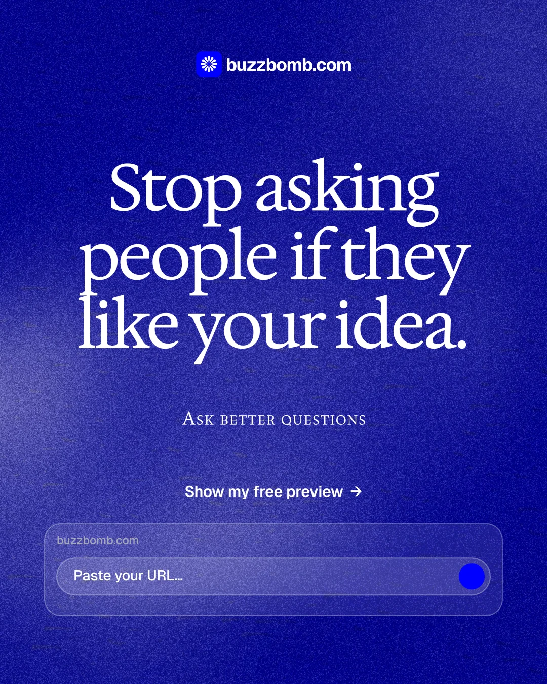 Instagram portrait post for BuzzBomb: "Stop asking people if they like your idea." Cyanotype style, smallcaps layout, dark palette in blue.