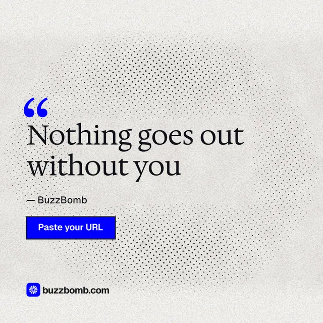 Instagram post for BuzzBomb: "Nothing goes out without you". Ink sticker style, quote layout, light palette in white, grey.