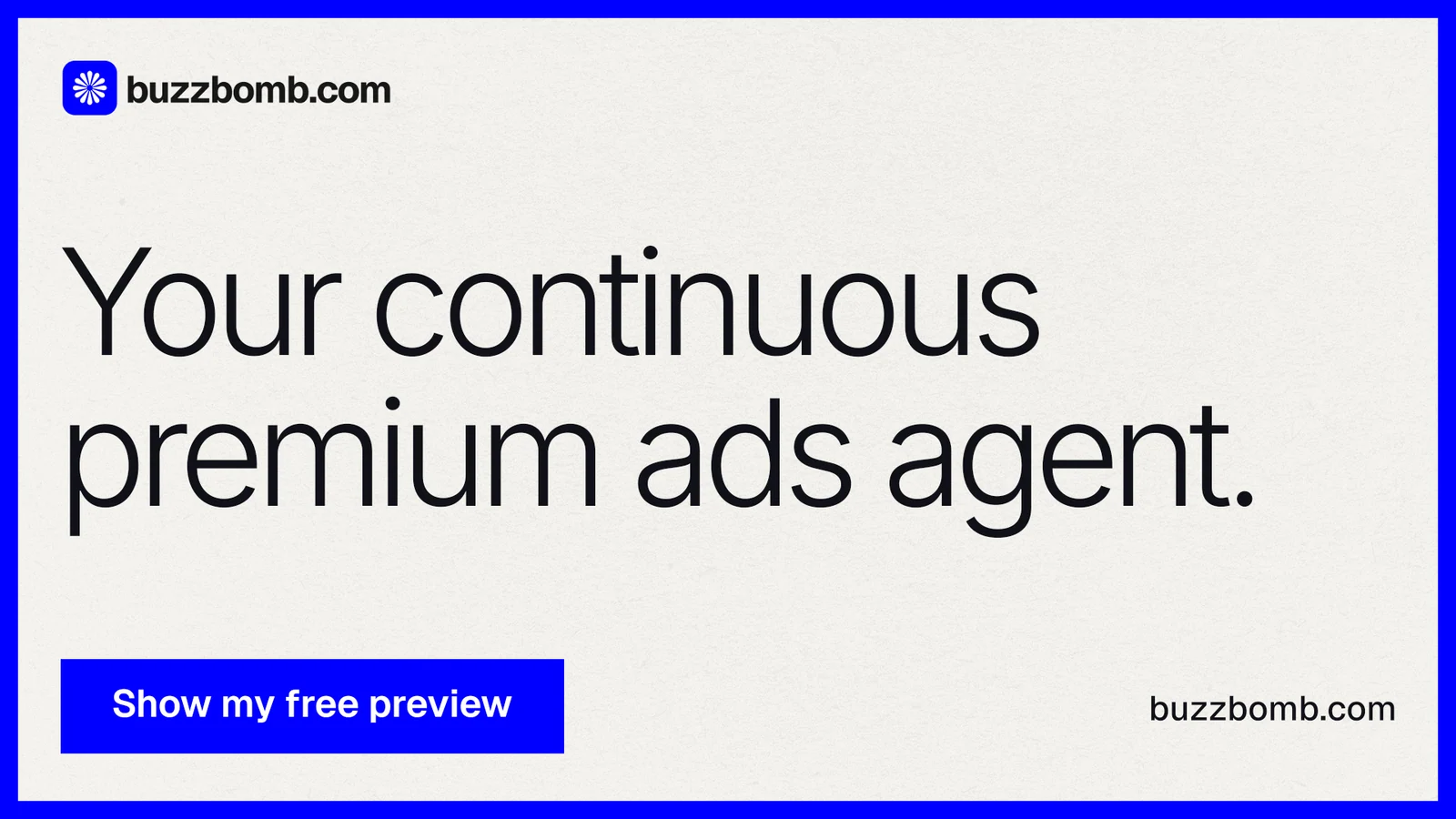 Landscape graphic for BuzzBomb: "Your continuous premium ads agent." Swiss style, poster layout, light palette in white, blue.