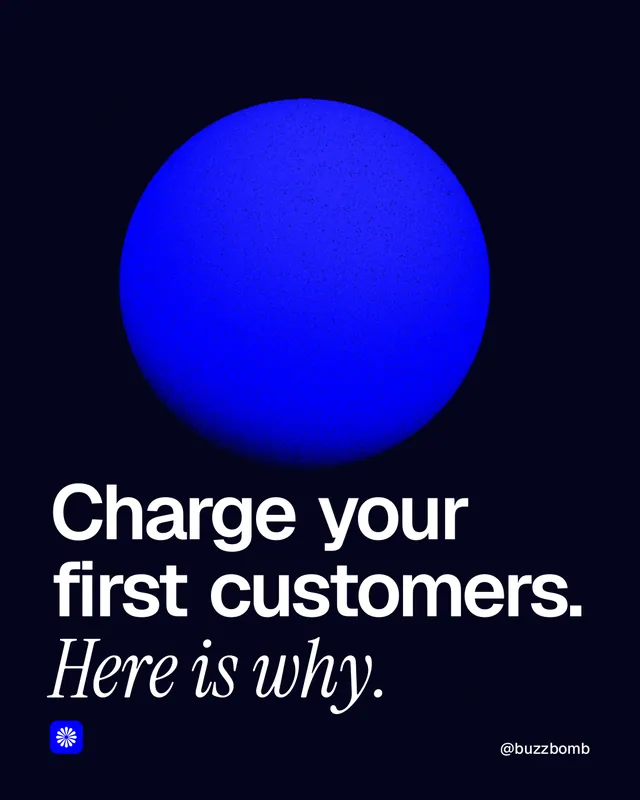 Instagram portrait post for BuzzBomb: "Charge your first customers. Here is why." Auto 4x5 style, technique:shader field layout, dark palette in black, blue.
