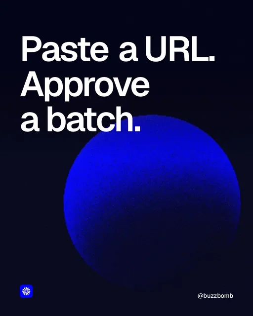 Video for BuzzBomb: "Paste a URL. Approve a batch.". Shader loop, 6.0 s, dark palette.