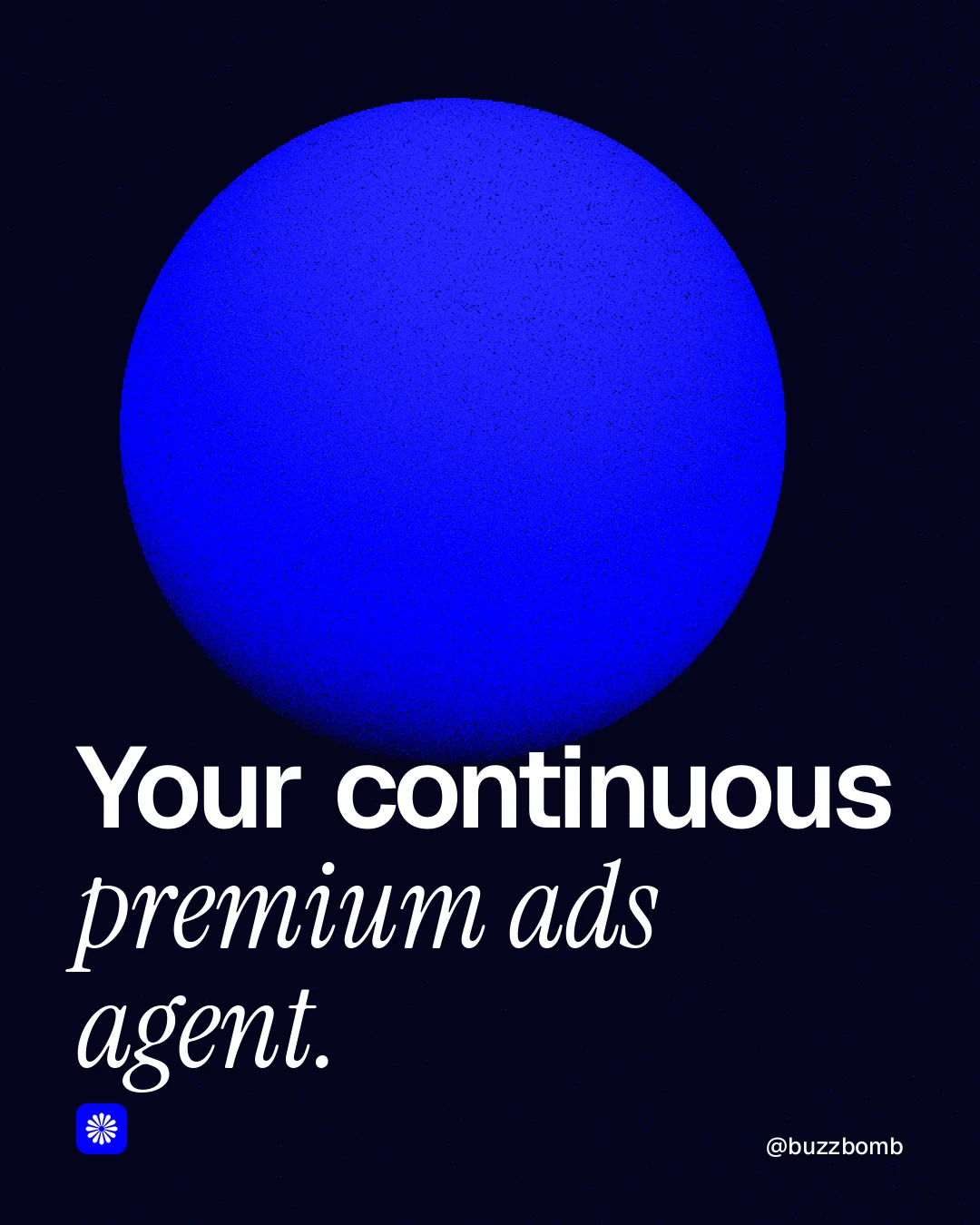 Instagram portrait post for BuzzBomb: "Your continuous premium ads agent." Auto 4x5 style, technique:shader field layout, dark palette in black, blue.