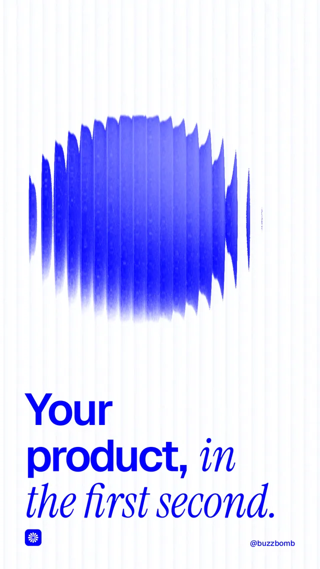 Instagram story for BuzzBomb: "Your product, in the first second." Auto 9x16 style, technique:shader field layout, light palette in white, blue.