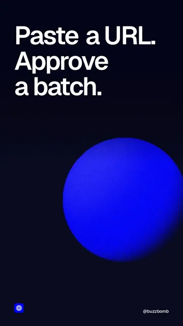 Video for BuzzBomb: "Paste a URL. Approve a batch.". Shader loop, 6.0 s, dark palette.