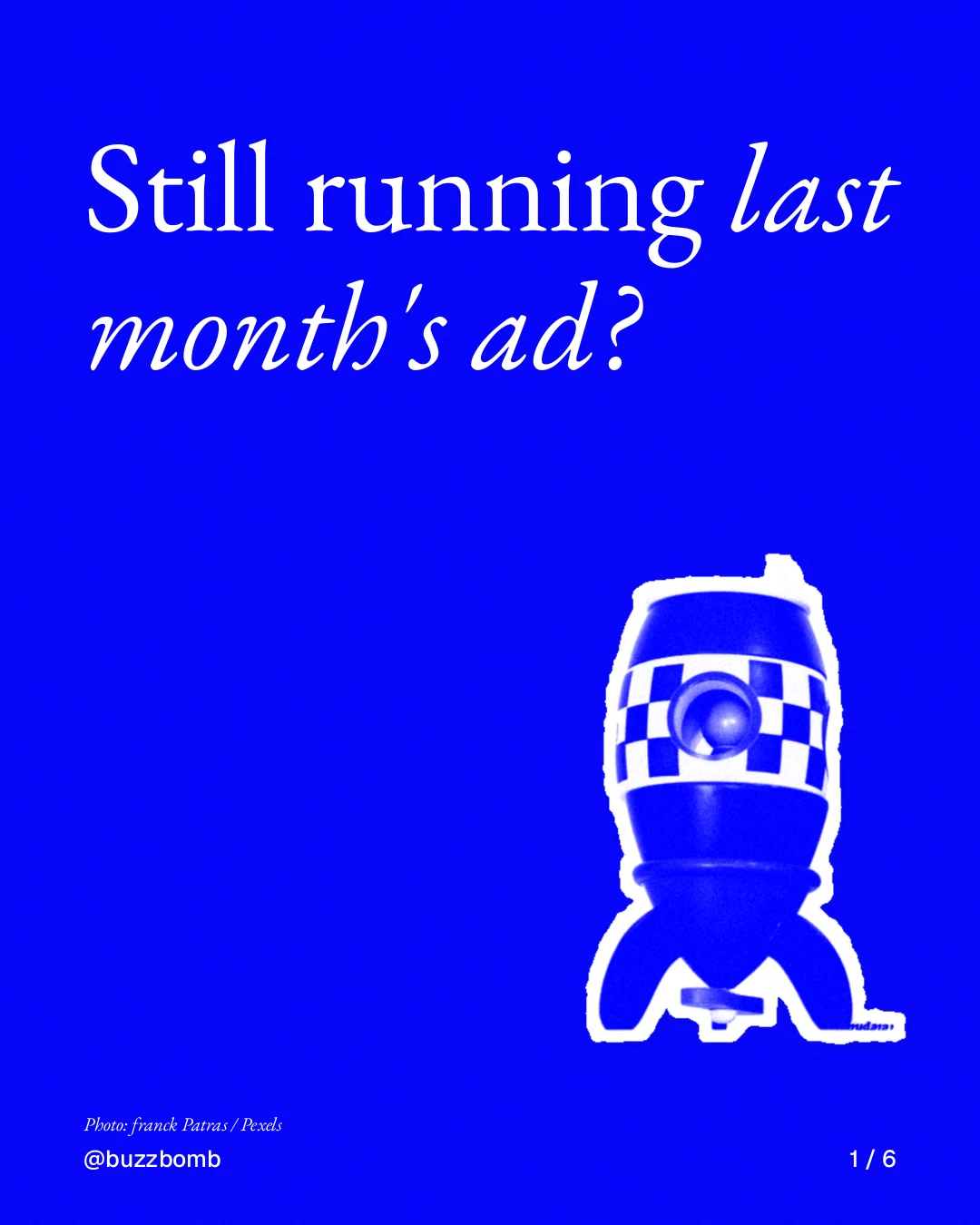 Carousel for BuzzBomb: "Still running last month's ad?". Cutout essay, 6 slides, dark palette.