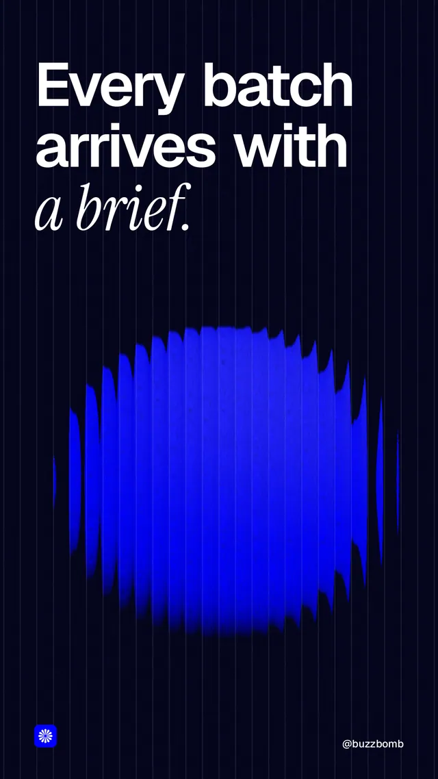 Instagram story for BuzzBomb: "Every batch arrives with a brief." Auto 9x16 style, technique:shader field layout, dark palette in black, blue.