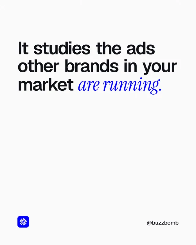 Instagram portrait post for BuzzBomb: "It studies the ads other brands in your market are running." Editorial style, technique:mixed type lockup layout, light palette in white, grey.
