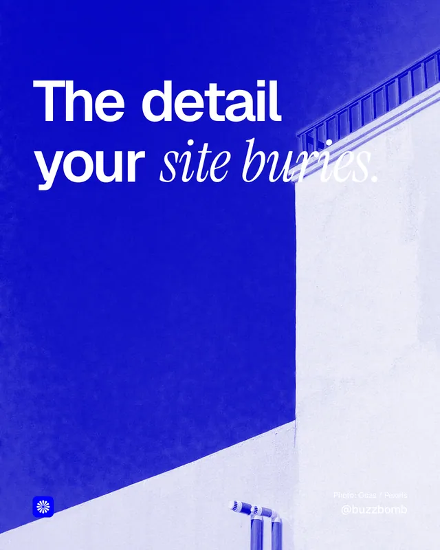 Instagram portrait post for BuzzBomb: "The detail your site buries." Duotone style, technique:pexels ingredient layout, dark palette in white, blue.