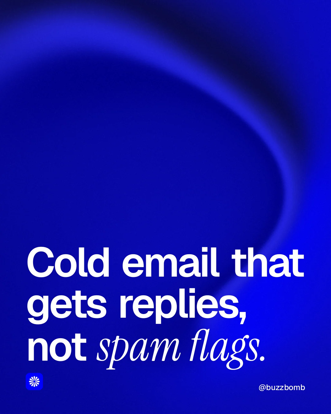 Instagram portrait post for BuzzBomb: "Cold email that gets replies, not spam flags." Auto 4x5 style, technique:shader field layout, dark palette in blue.