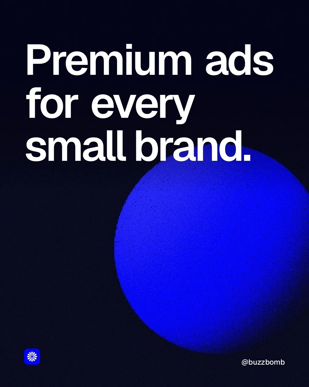 Video for BuzzBomb: "Premium ads for every small brand.". Shader loop, 6.0 s, dark palette.