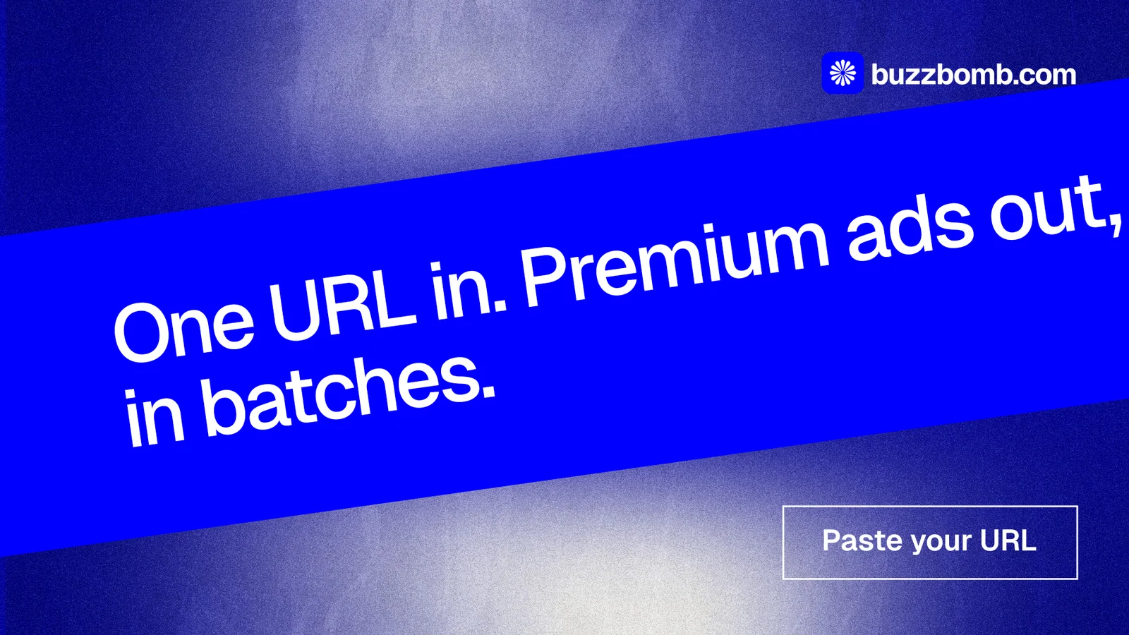 Landscape graphic for BuzzBomb: "One URL in. Premium ads out, in batches." Cyanotype style, diagonal layout, dark palette in blue.