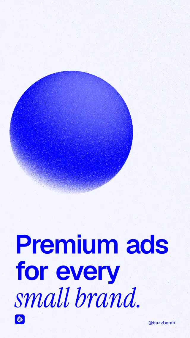 Instagram story for BuzzBomb: "Premium ads for every small brand." Auto 9x16 style, technique:shader field layout, light palette in white, blue.