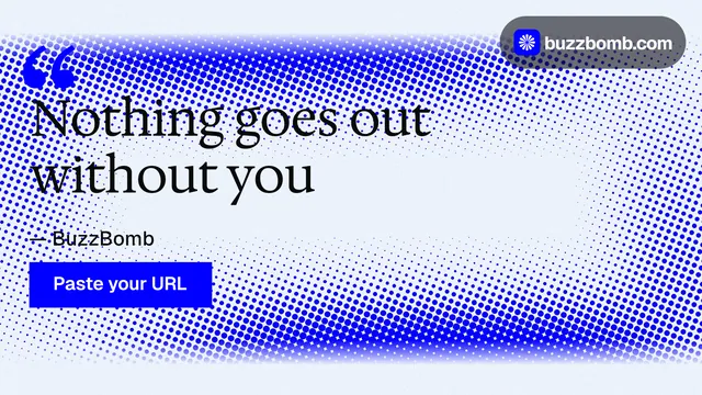 Landscape graphic for BuzzBomb: "Nothing goes out without you". Swiss style, quote layout, light palette in blue, white.