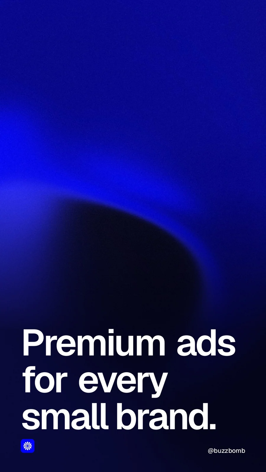 Video for BuzzBomb: "Premium ads for every small brand.". Shader loop, 6.0 s, dark palette.