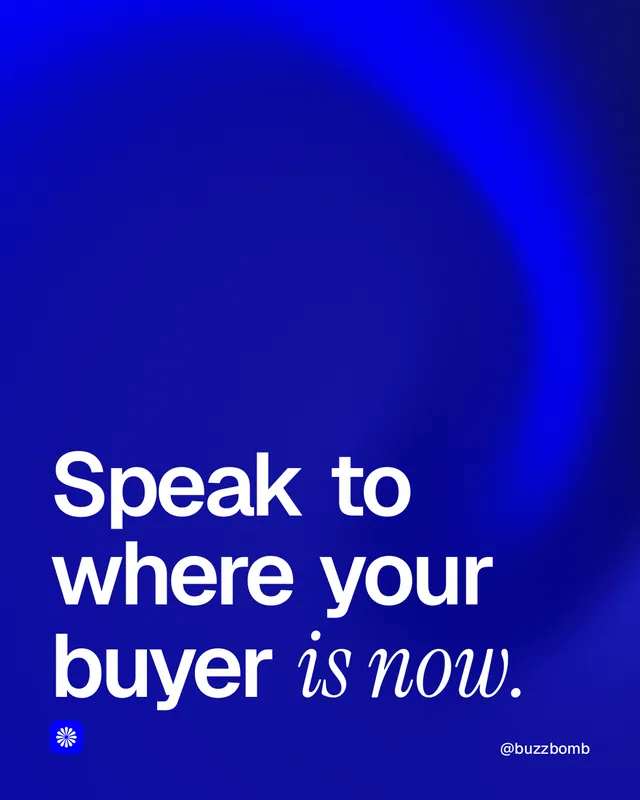 Instagram portrait post for BuzzBomb: "Speak to where your buyer is now." Auto 4x5 style, technique:shader field layout, dark palette in blue.