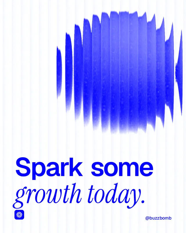 Instagram portrait post for BuzzBomb: "Spark some growth today." Auto 4x5 style, technique:shader field layout, light palette in white, blue.