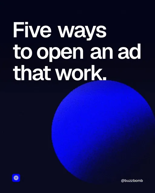 Video for BuzzBomb: "Five ways to open an ad that work.". Shader loop, 6.0 s, dark palette.