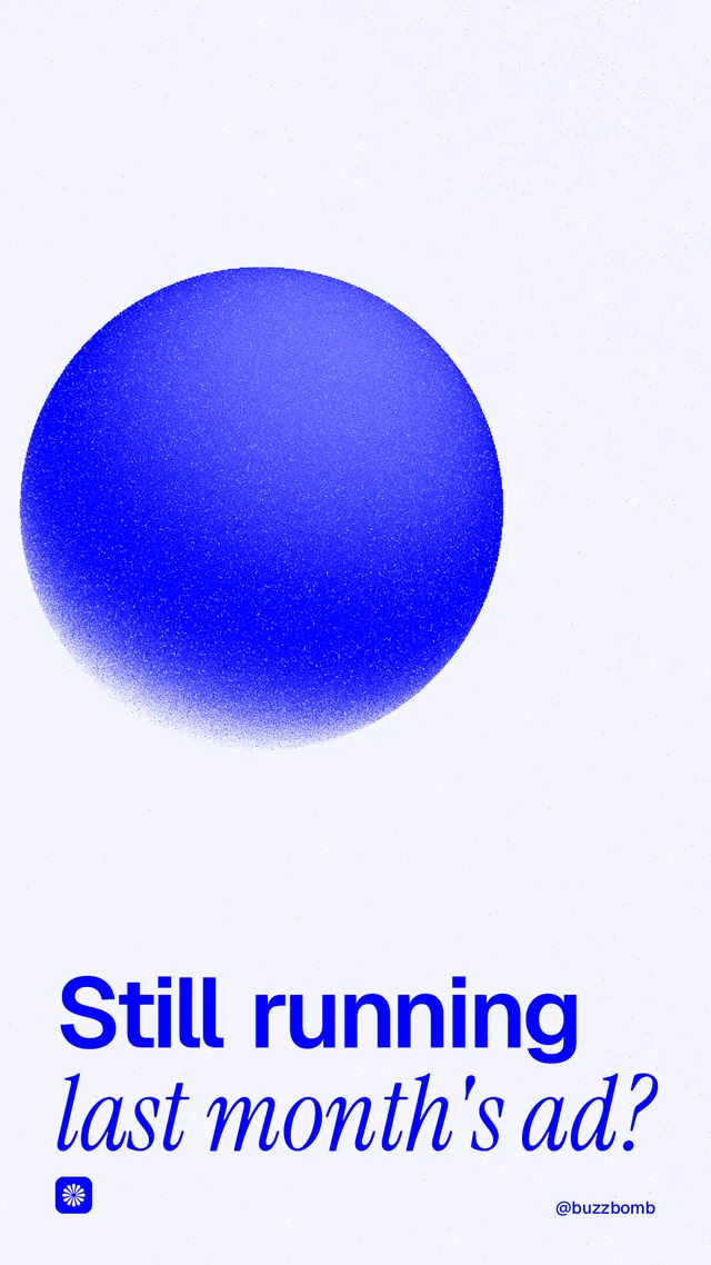 Instagram story for BuzzBomb: "Still running last month's ad?" Auto 9x16 style, technique:shader field layout, light palette in white, blue.