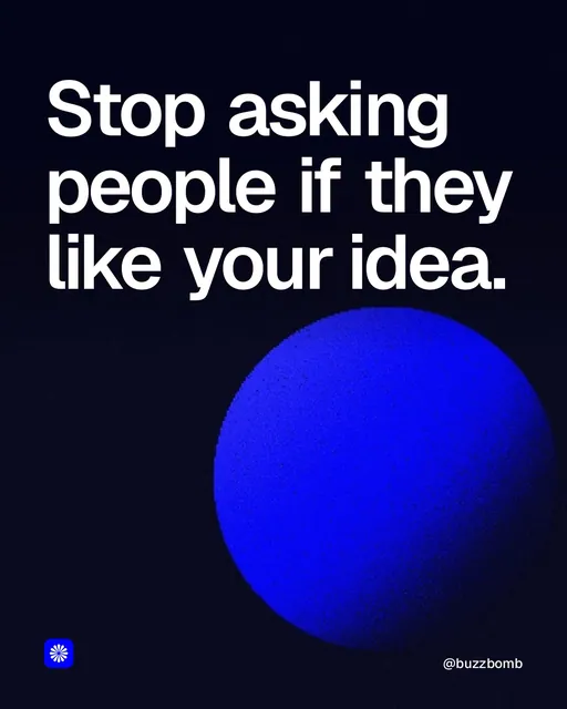 Video for BuzzBomb: "Stop asking people if they like your idea.". Shader loop, 6.0 s, dark palette.