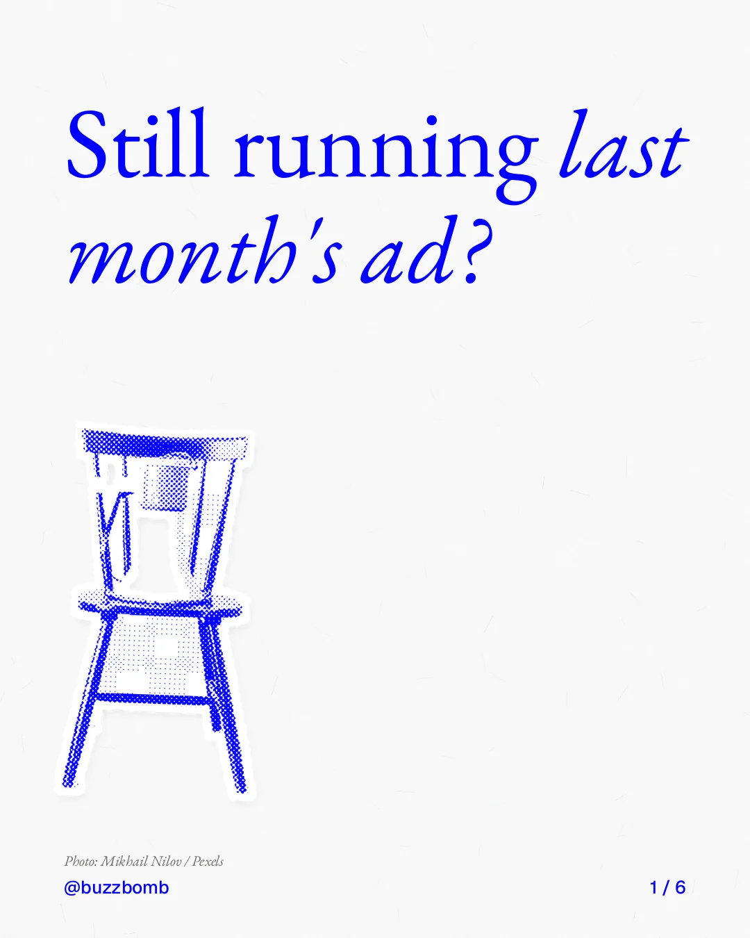 Carousel for BuzzBomb: "Still running last month's ad?". Cutout essay, 6 slides, light palette.