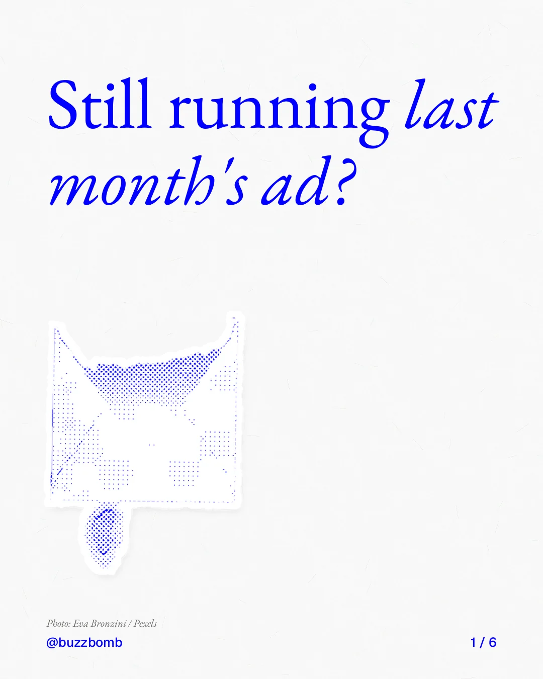 Carousel for BuzzBomb: "Still running last month's ad?". Cutout essay, 6 slides, light palette.