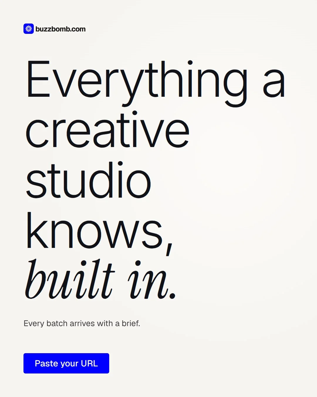 Video for BuzzBomb: "Everything a creative studio knows, built in.". Doc motion loop, 6.0 s, light palette.