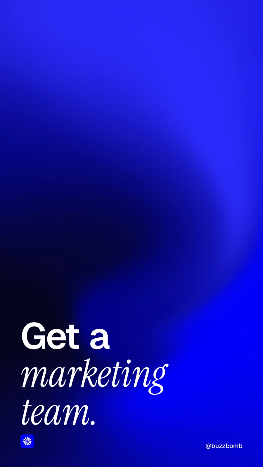 Instagram story for BuzzBomb: "Get a marketing team." Auto 9x16 style, technique:shader field layout, dark palette in blue.