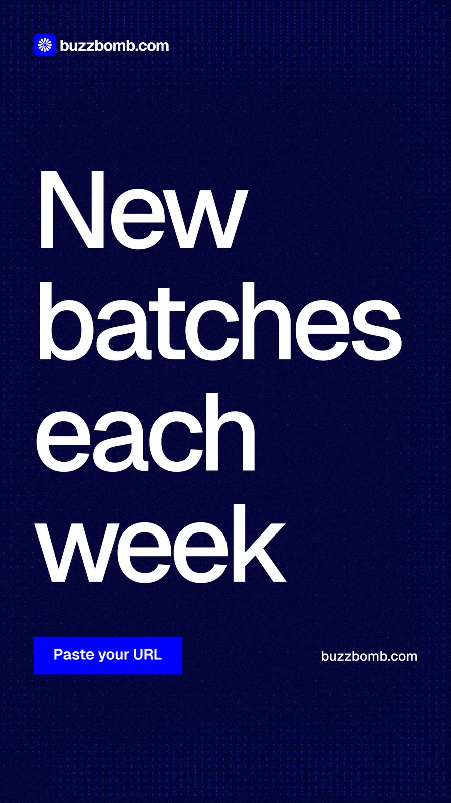 Instagram story for BuzzBomb: "New batches each week". Swiss style, poster layout, dark palette in blue, grey.