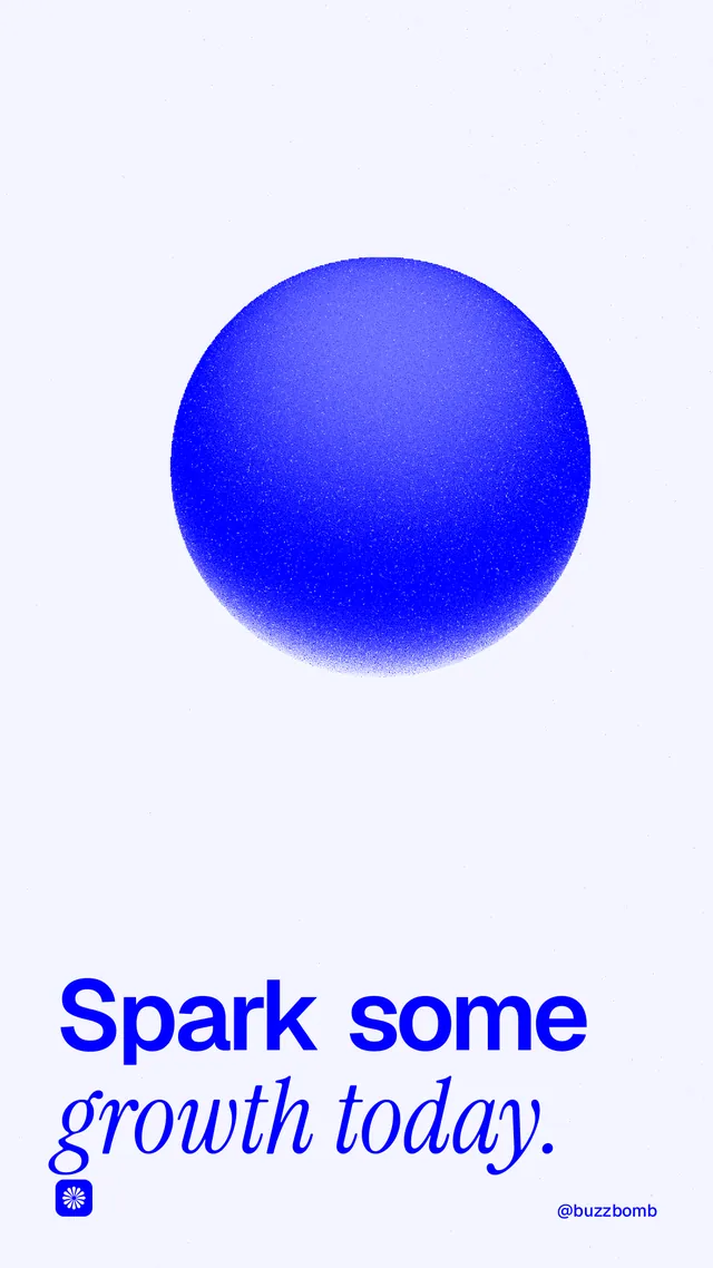 Instagram story for BuzzBomb: "Spark some growth today." Auto 9x16 style, technique:shader field layout, light palette in white, blue.
