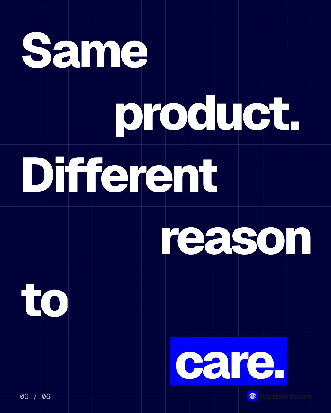 Video for BuzzBomb: "Same product. Different reason to care.". Kinetic type grid, 6.0 s, dark palette.