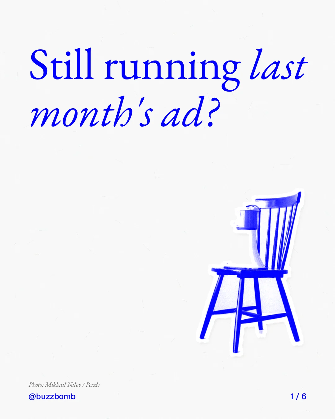 Carousel for BuzzBomb: "Still running last month's ad?". Cutout essay, 6 slides, light palette.