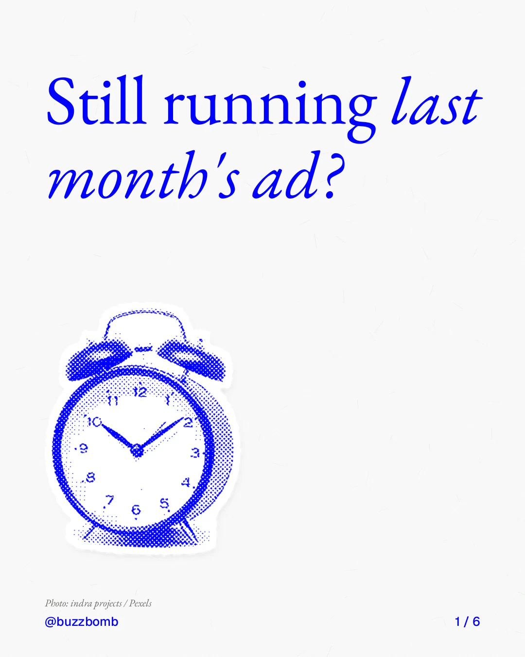 Carousel for BuzzBomb: "Still running last month's ad?". Cutout essay, 6 slides, light palette.