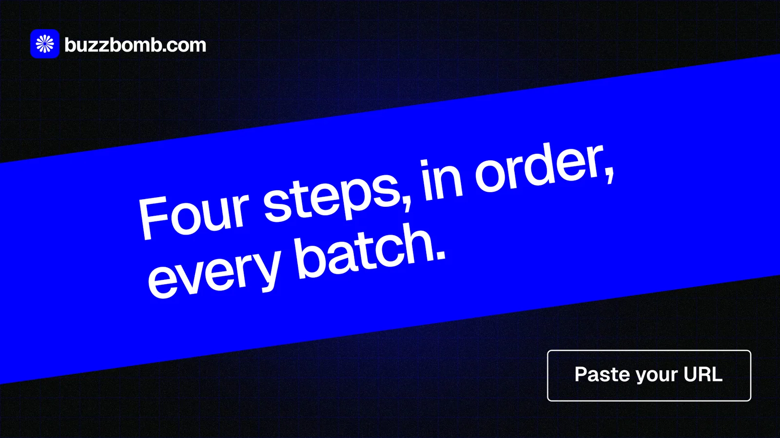 Landscape graphic for BuzzBomb: "Four steps, in order, every batch." Phosphor atlas style, diagonal layout, dark palette in black, blue.