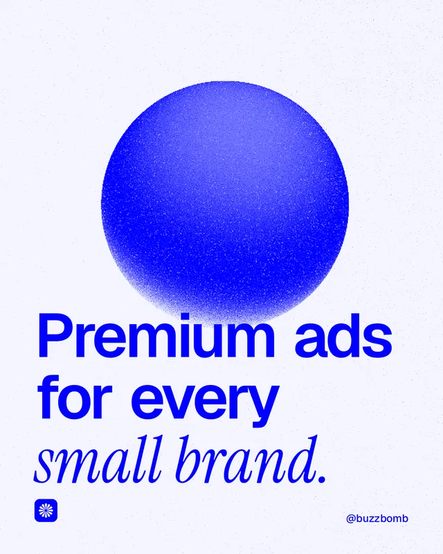 Instagram portrait post for BuzzBomb: "Premium ads for every small brand." Auto 4x5 style, technique:shader field layout, light palette in white, blue.