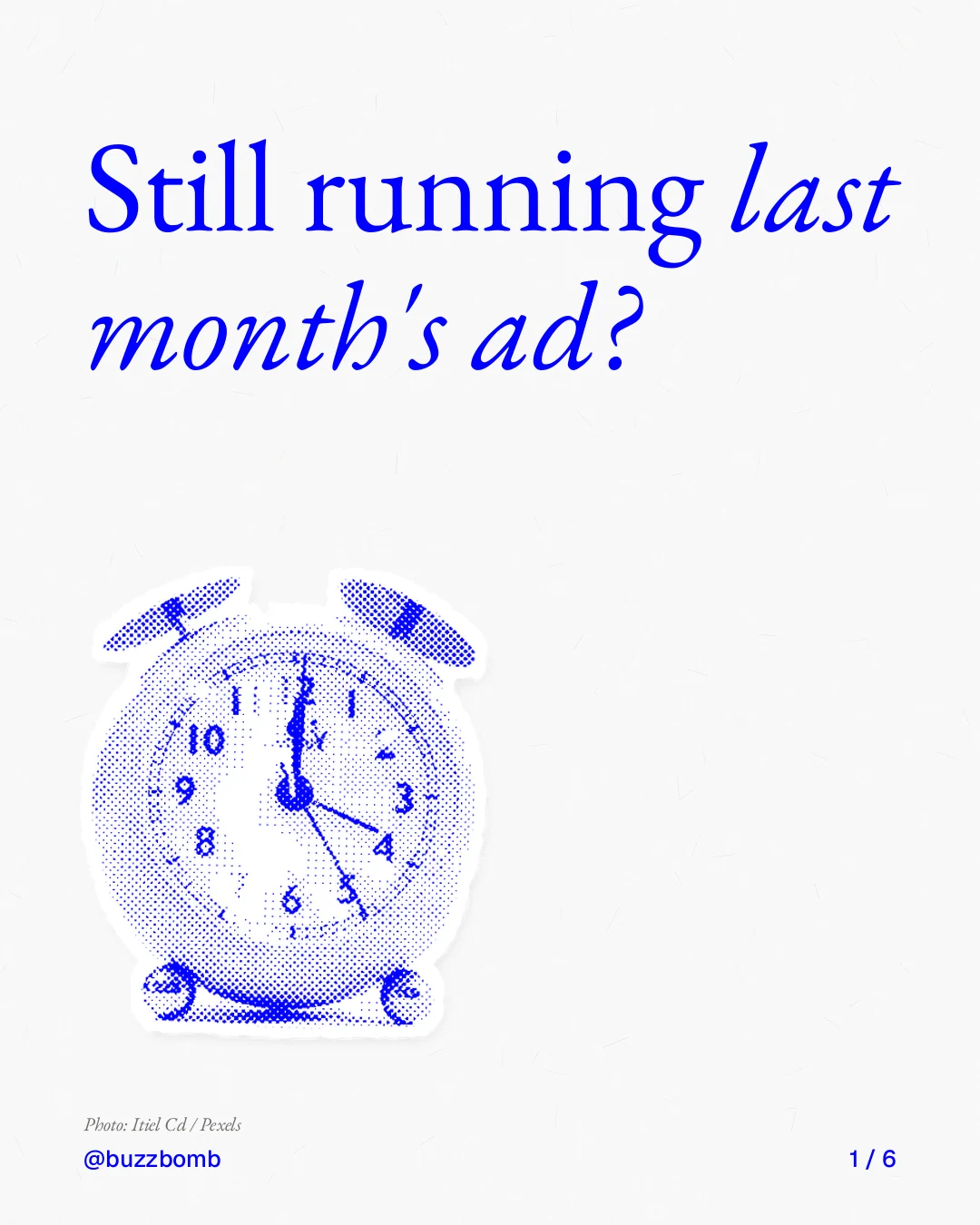 Carousel for BuzzBomb: "Still running last month's ad?". Cutout essay, 6 slides, light palette.