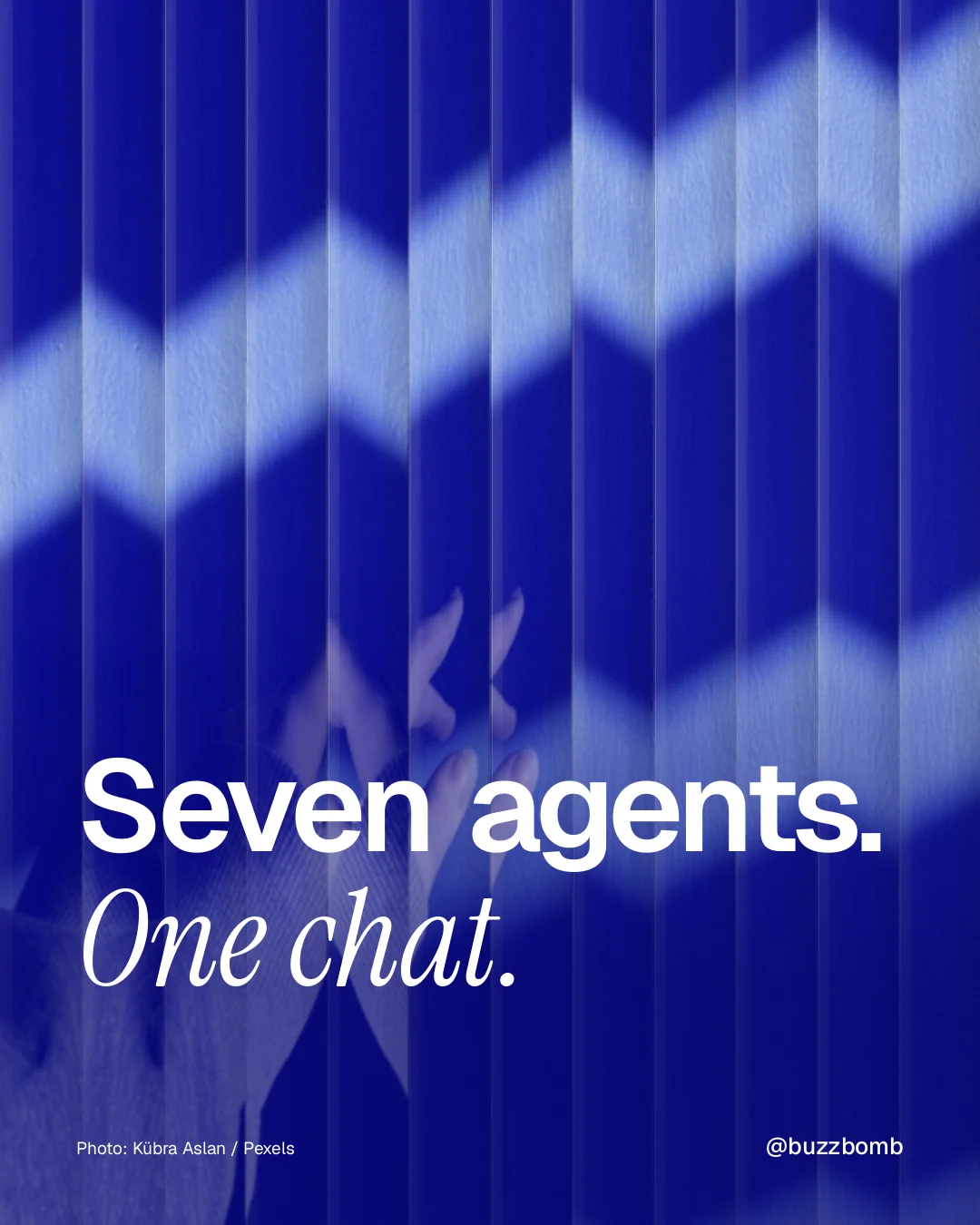 Instagram portrait post for BuzzBomb: "Seven agents. One chat." Photo style, technique:fluted glass layout, dark palette in blue.
