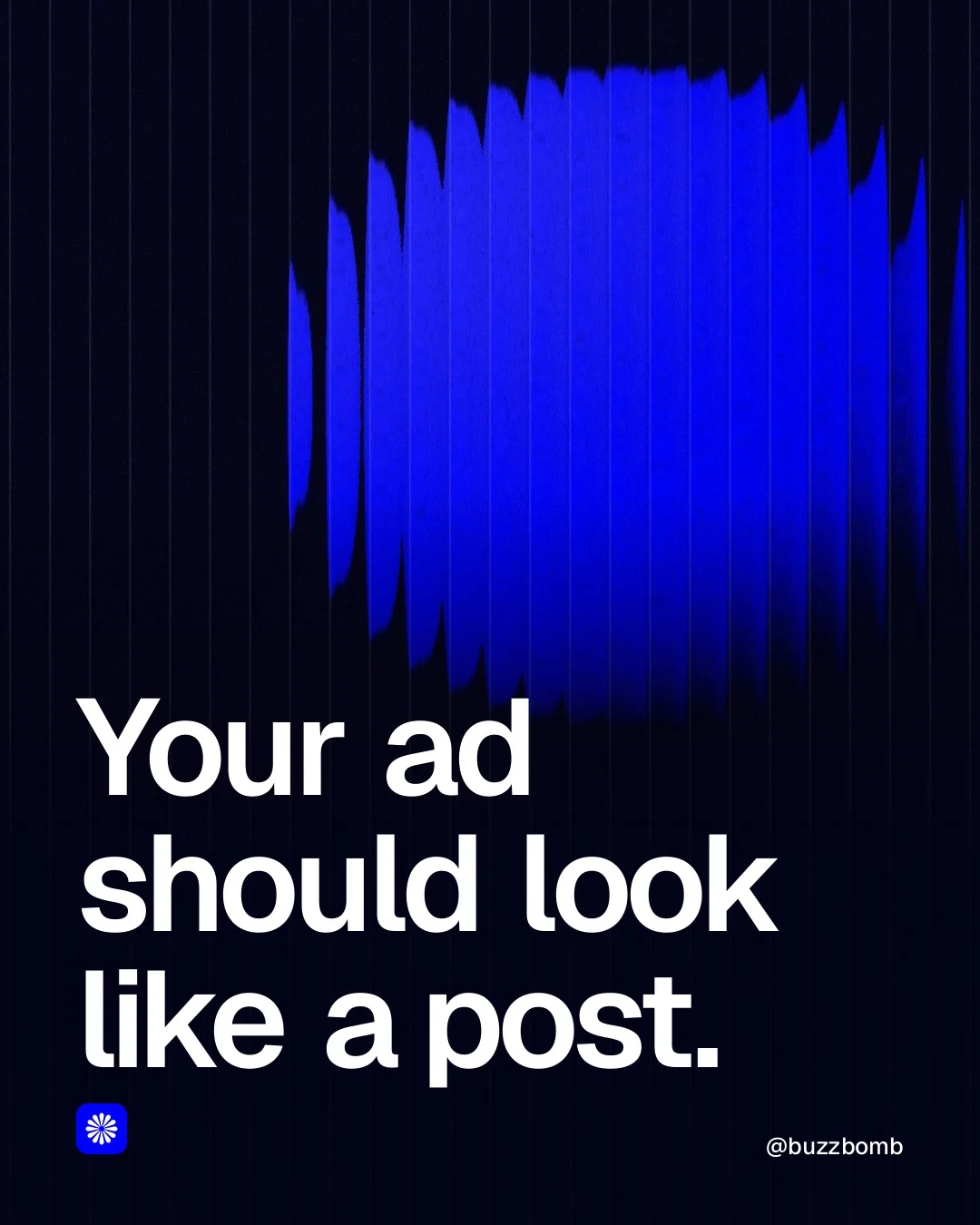 Video for BuzzBomb: "Your ad should look like a post.". Shader loop, 6.0 s, dark palette.