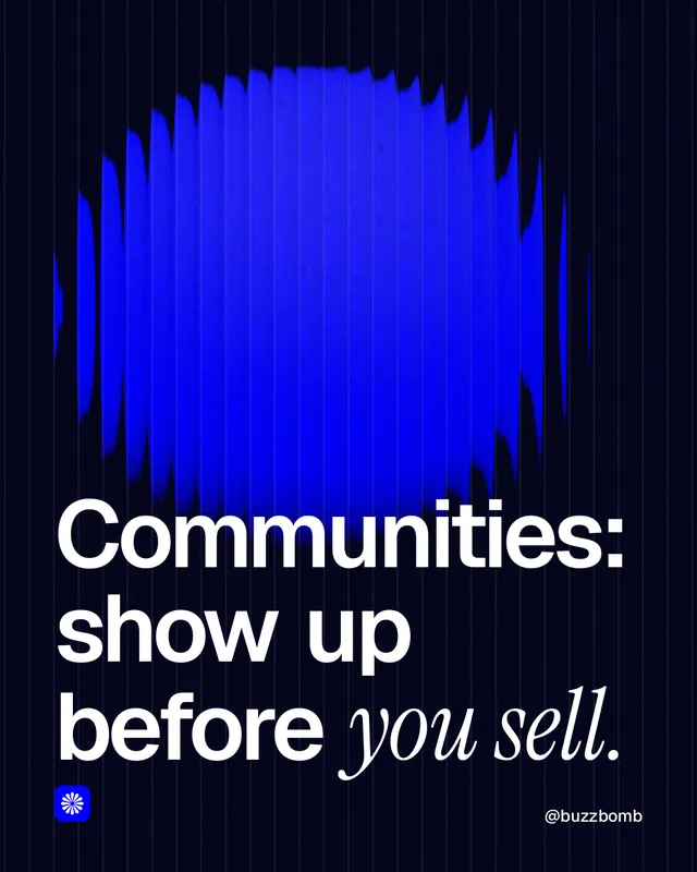 Instagram portrait post for BuzzBomb: "Communities: show up before you sell." Auto 4x5 style, technique:shader field layout, dark palette in black, blue.