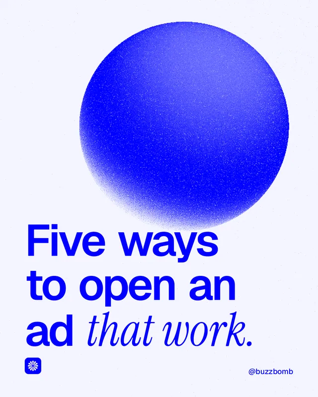 Instagram portrait post for BuzzBomb: "Five ways to open an ad that work." Auto 4x5 style, technique:shader field layout, light palette in white, blue.