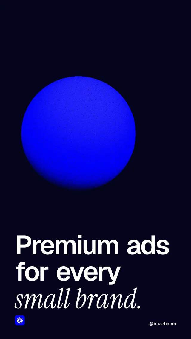 Instagram story for BuzzBomb: "Premium ads for every small brand." Auto 9x16 style, technique:shader field layout, dark palette in black, blue.