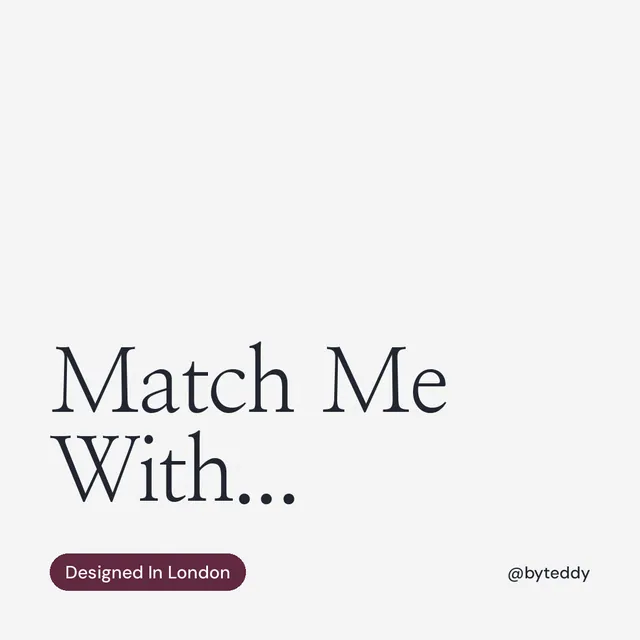 Instagram post for By Teddy: "Match Me With..." Caption style, technique:mixed type lockup layout, light palette in white.
