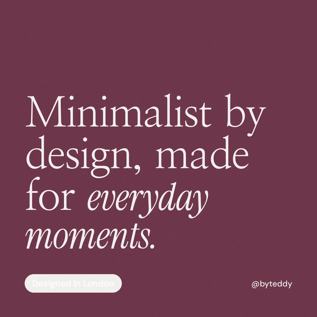 Instagram post for By Teddy: "Minimalist by design, made for everyday moments." Caption style, technique:mixed type lockup layout, dark palette in red, grey.