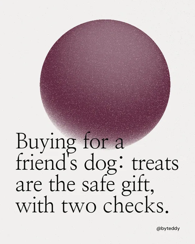Instagram portrait post for By Teddy: "Buying for a friend's dog: treats are the safe gift, with two checks." Auto 4x5 style, technique:shader field layout, light palette in white, red, grey.