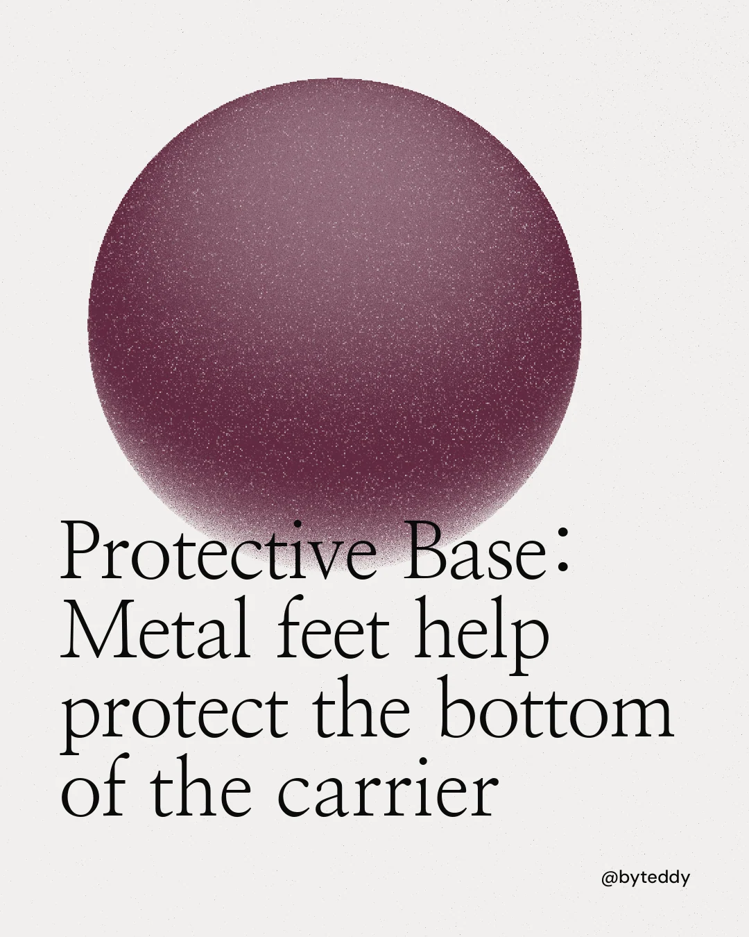 Instagram portrait post for By Teddy: "Protective Base: Metal feet help protect the bottom of the carrier". Auto 4x5 style, technique:shader field layout, light palette in white, red, grey.