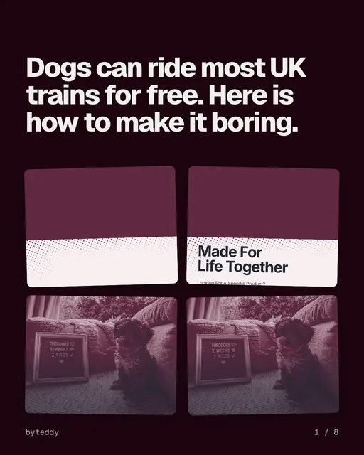 Carousel for By Teddy: "Dogs can ride most UK trains for free. Here is how to make it boring.". Collection carousel, 8 slides, dark palette.