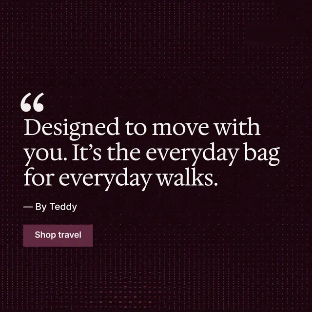 Instagram post for By Teddy: "Designed to move with you. It’s the everyday bag for everyday walks." Swiss style, quote layout, dark palette in black.