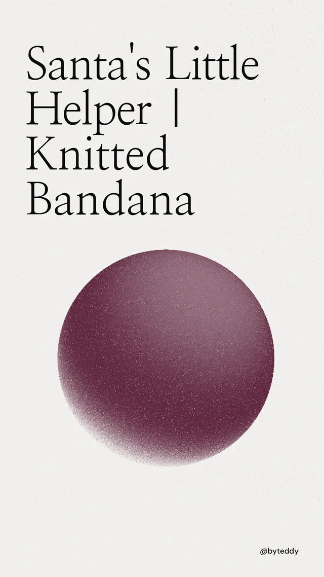 Instagram story for By Teddy: "Santa's Little Helper | Knitted Bandana". Auto 9x16 style, technique:shader field layout, light palette in white, red, grey.